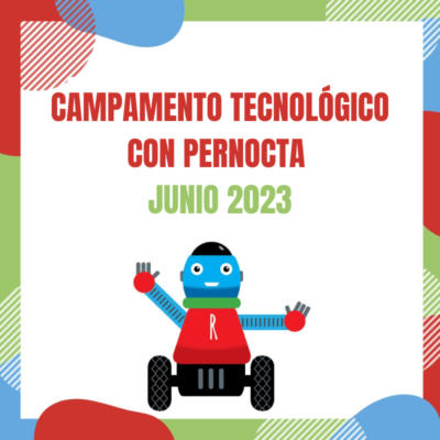 Campamento tecnológico con pernocta (verano 2023) (¡PLAZAS AGOTADAS!)